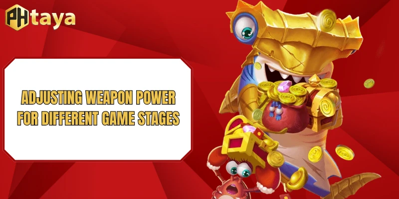 Cai Shen Fishing PHTAYA - Shoot Fish For Big Jackpot Rewards 3 Adjusting weapon power for different game stages