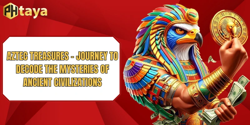 Aztec Treasures - Journey to Decode the Mysteries of Ancient Civilizations