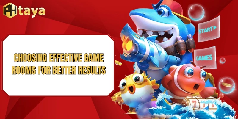 Choosing effective game rooms for better results