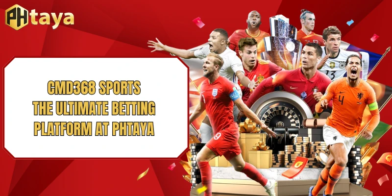 CMD368 Sports - The Ultimate Betting Platform at PHTAYA 