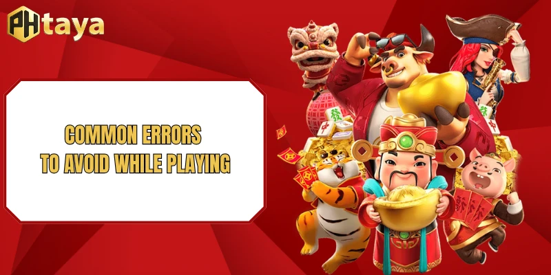 Common errors to avoid while playing