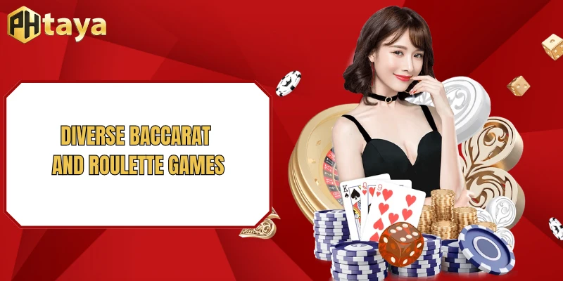 Diverse Baccarat and Roulette games