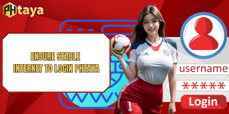 Login PHTAYA 3 Ensure stable internet to login PHTAYA