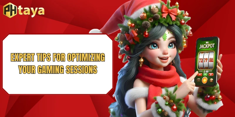 Expert tips for optimizing your gaming sessions