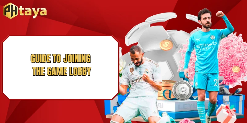 Guide to joining the game lobby
