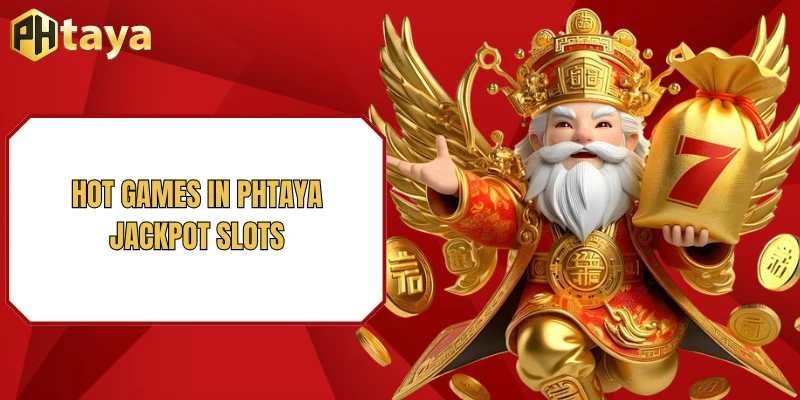 Hot games in PHTAYA Jackpot Slots