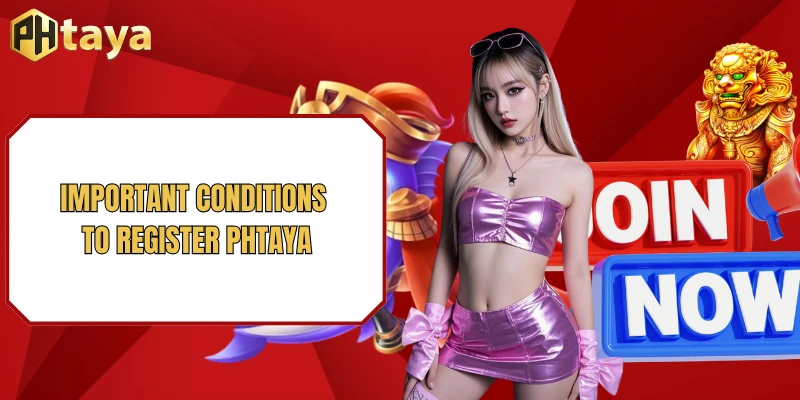 Important conditions to register PHTAYA