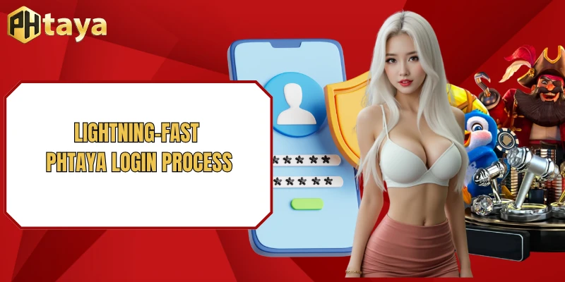 Login PHTAYA 1 Lightning-Fast PHTAYA Login Process