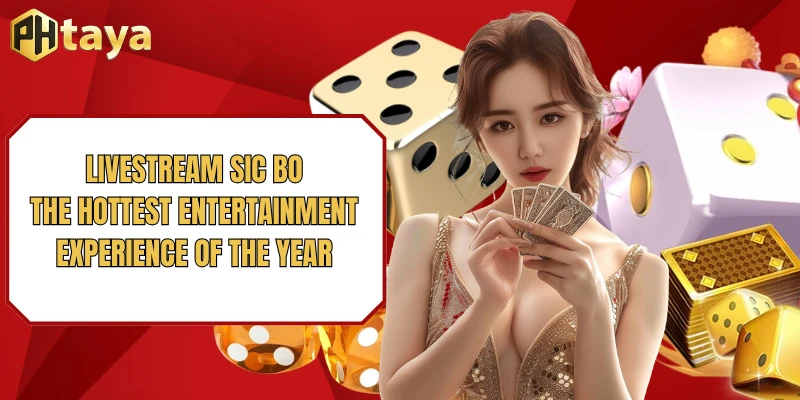 Livestream Sic Bo – The Hottest Entertainment Experience of the Year
