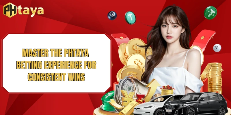 Master the PHTAYA Betting Experience for Consistent Wins 