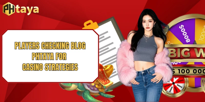 Players checking Blog PHTAYA for casino strategies