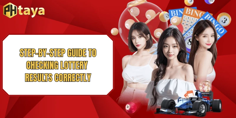 Step-by-step guide to checking lottery results correctly