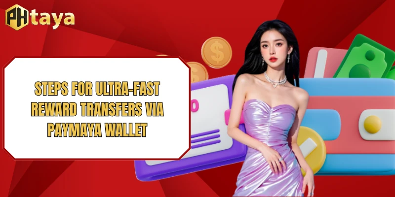 Steps for Ultra-Fast Reward Transfers via Paymaya Wallet
