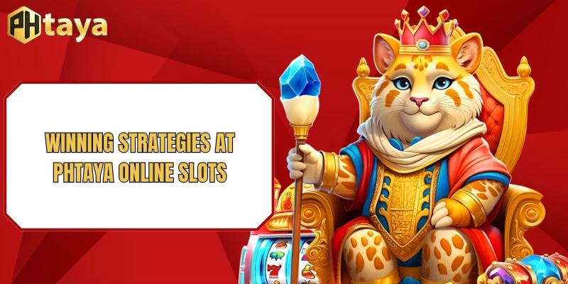 Winning strategies at PHTAYA online slots